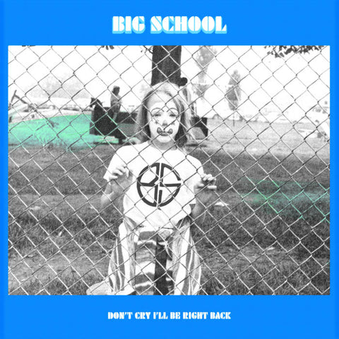 Big School "Don't Cry I'll Be Right Back" LP