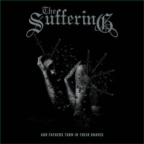 Suffering, The "Our Fathers Turn In Their Graves" LP