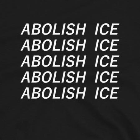 Abolish ICE - Shirt