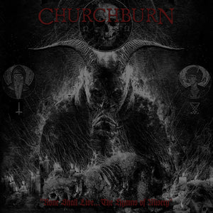 Churchburn "None Shall Live, The Hymns of Misery" LP
