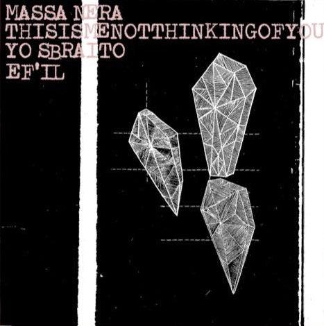 Massa Nera, Thisismenothinkingofyou, Yo Sbraito, Ef'il "4-Way Split" LP