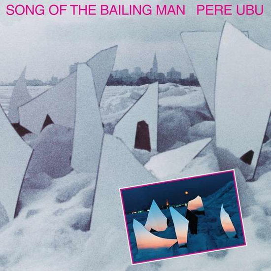 Pere Ubu “Song of the Bailing Man” LP