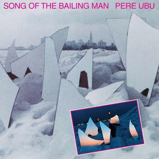 Pere Ubu “Song of the Bailing Man” LP