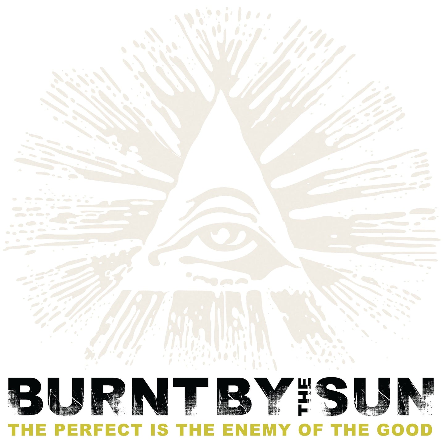 Burnt By The Sun "Perfect Is The Enemy Of The Good" LP