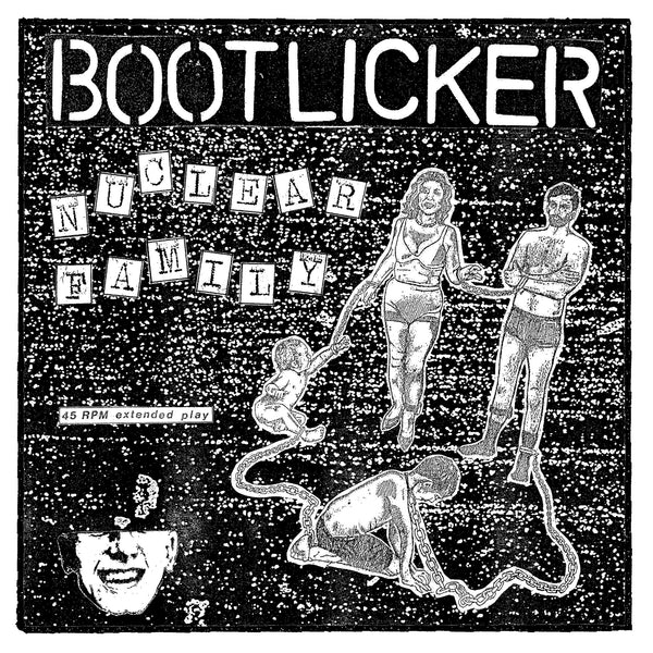 Bootlicker “Nuclear Family” 7”