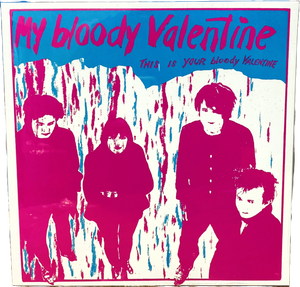 My Bloody Valentine "This is Your Bloody Valentine" LP