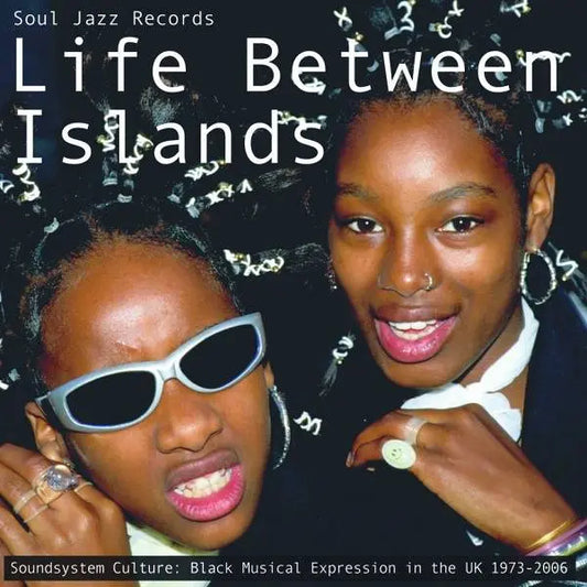 V/A "Life Between Islands: Soundsystem Culture - Black Musical Expression In The UK 1973 - 2006" 3xLP