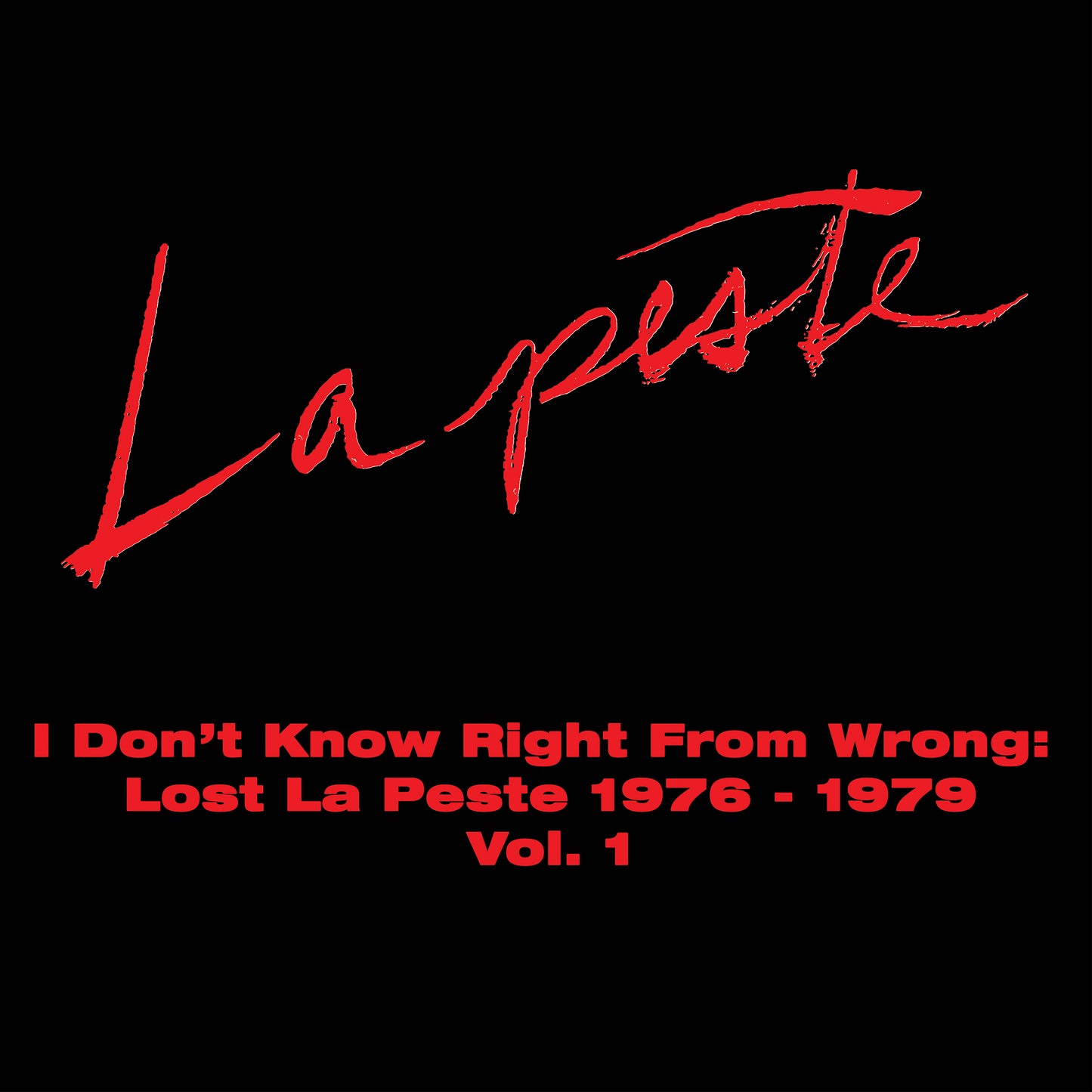 La Peste "I Don't Know Right From Wrong: Lost La Peste 1976-1979 Vol. 1" 2xLP