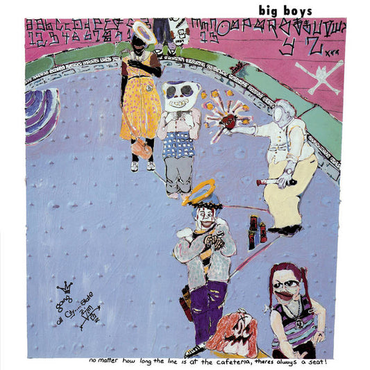 Big Boys "No Matter How Long The Line Is At The Cafeteria, There's Always A Seat!" LP