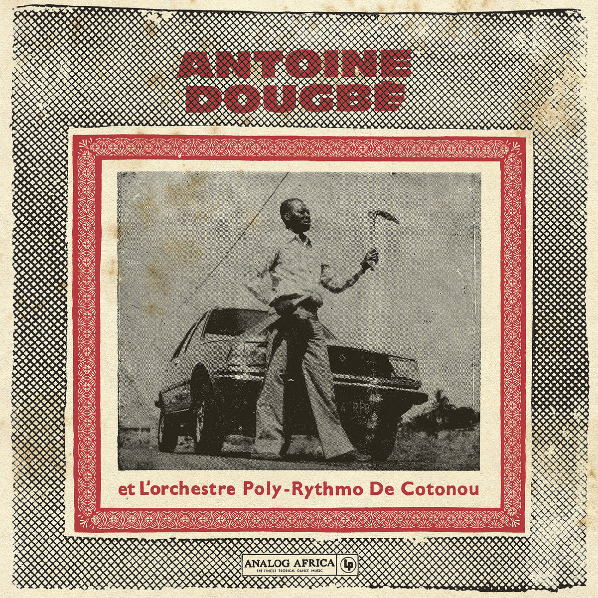 Antoine Dougbé et L'Orchestre Poly-Rythmo de Cotonou “1977-1982” 2xLP