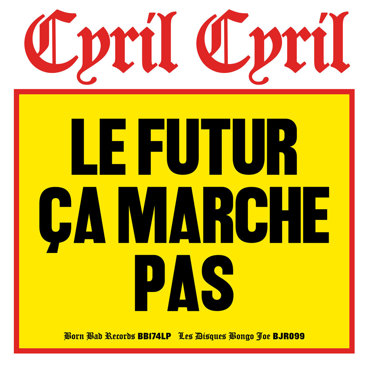 Cyril Cyril "Le Futur Ça Marche Pas" LP