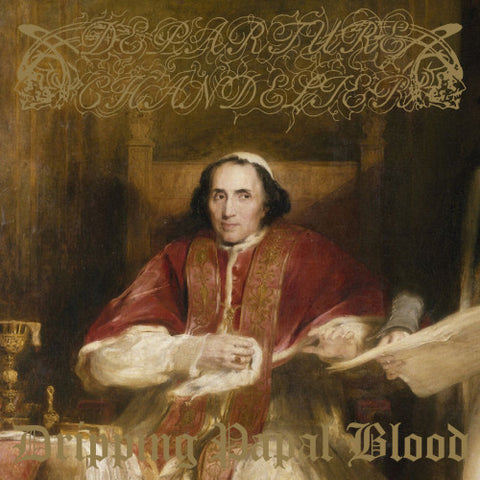 Departure Chandelier "Dripping Papal Blood" LP