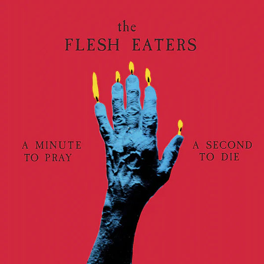 Flesh Eaters "A Minute to Pray, A Second to Die" LP