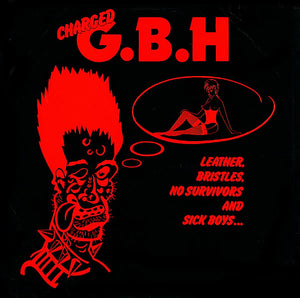 GBH "Leather, Bristles, No Survivors and Sick Boys" LP