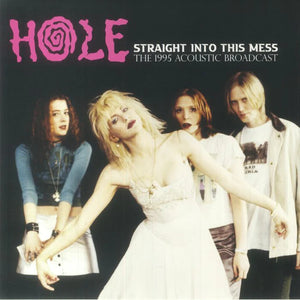 Hole "Straight Into This Mess: 1995 Acoustic Broadcast" LP