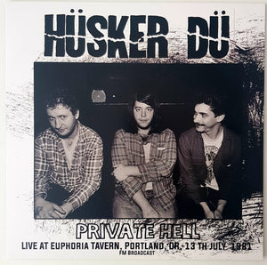 Husker Du "Private Hell - Live at Euphoria Tavern, Portland, OR 1981" LP