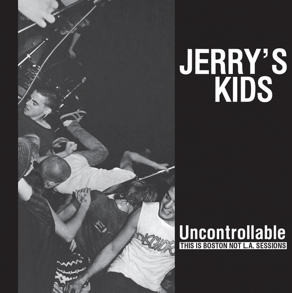 Jerry's Kids "Uncontrollable: This is Boston, Not LA Sessions" LP