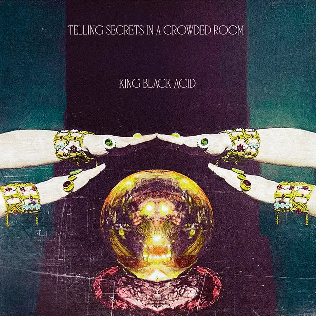 King Black Acid "Telling Secrets In A Crowded Room" LP