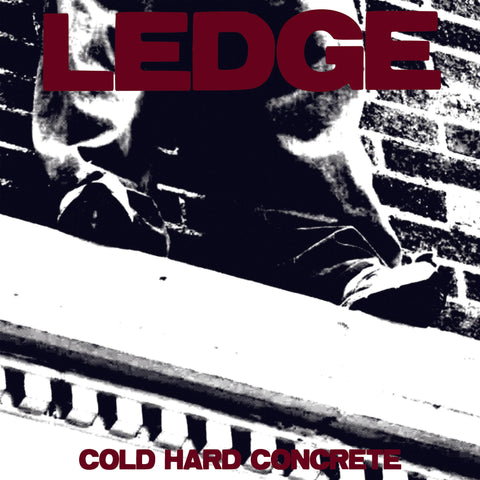 Ledge "Cold Hard Concrete" LP