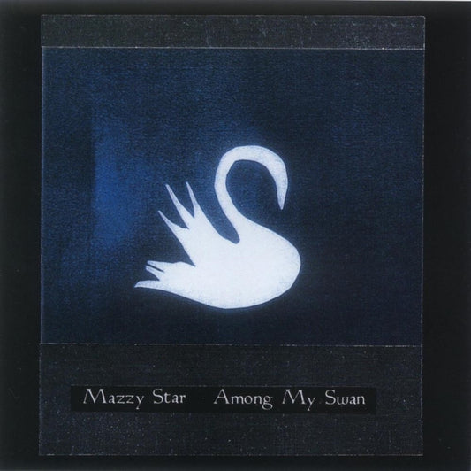 Mazzy Star "Among My Swan" LP