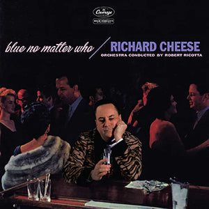 Richard Cheese "Blue No Matter Who" LP