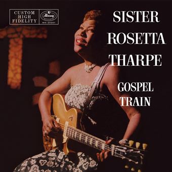 Sister Rosetta Tharpe “Gospel Train (Verve Vault Series)” LP