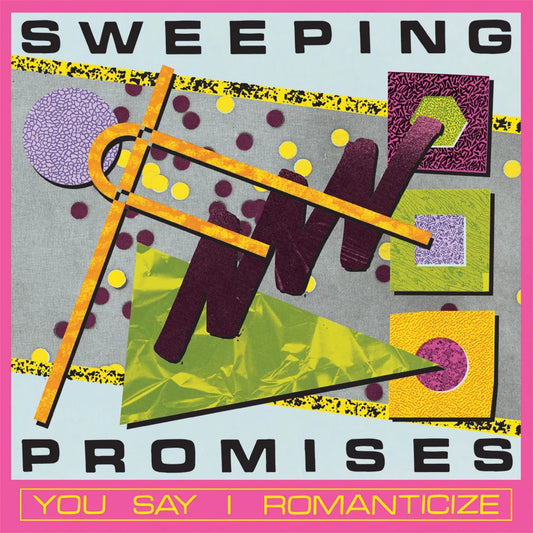 Sweeping Promises "You Say I Romanticize" LP
