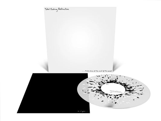 Total Fucking Destruction  "… To Be Alive At The End Of The World" LP