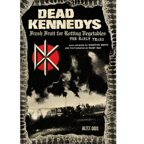 Dead Kennedys: Fresh Fruit for Rotting Vegetables, The Early Years - Book