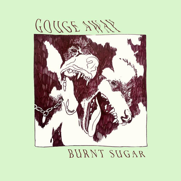 Gouge Away "Burnt Sugar' LP