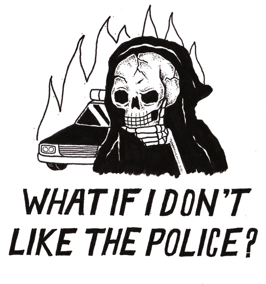 What If I Don't Like The Police? - (Short and Long Sleeve) Shirt