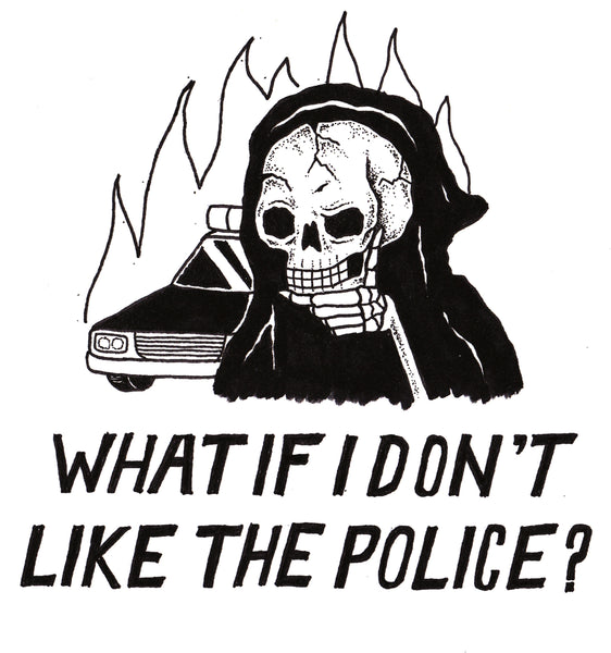What If I Don't Like The Police? - (Short and Long Sleeve) Shirt