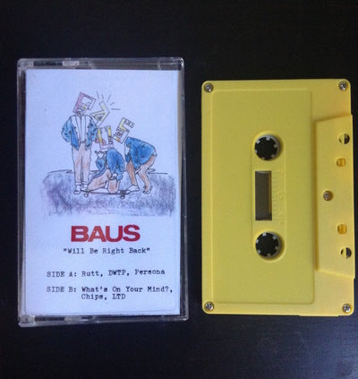 Baus "Will Be Right Back" TAPE