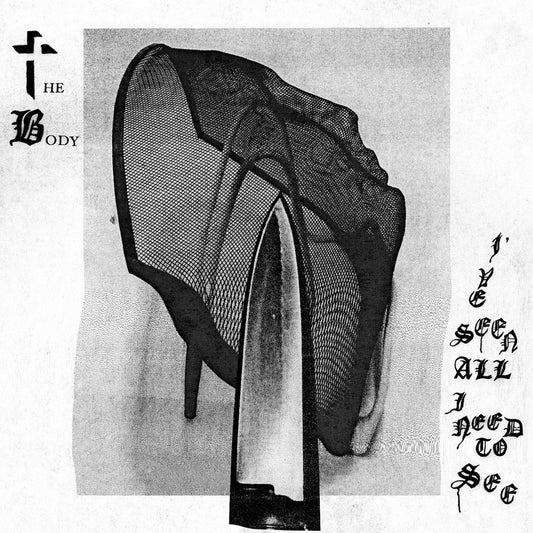 Body, The "I've Seen All I Need To See" LP