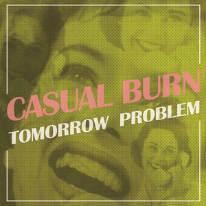 Casual Burn "Tomorrow Problem" 7"