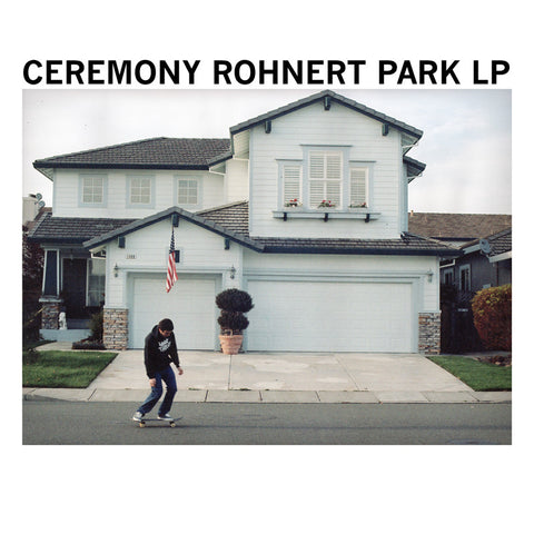 Ceremony "Rohnert Park" LP - Dead Tank Records