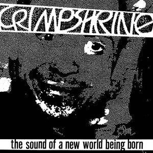 Crimpshrine "The Sound of a New World Being Born" LP