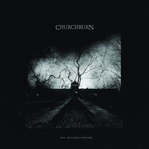 Churchburn "The Awaiting Coffins" LP - Dead Tank Records