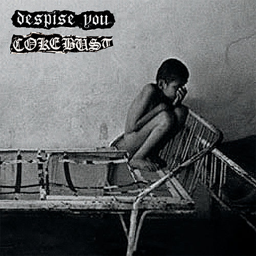 Despise You / Coke Bust split 7"