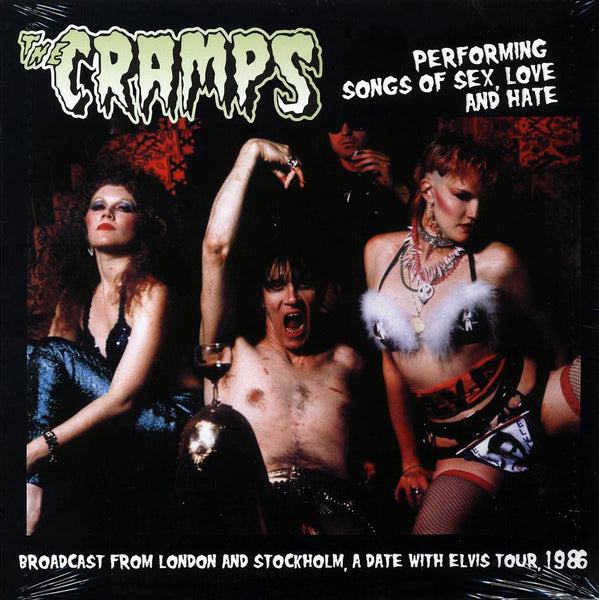 Cramps, The "Performing Songs Of Sex, Love And Hate: Broadcast From London And Stockholm, A Date With Elvis Tour, 1986"