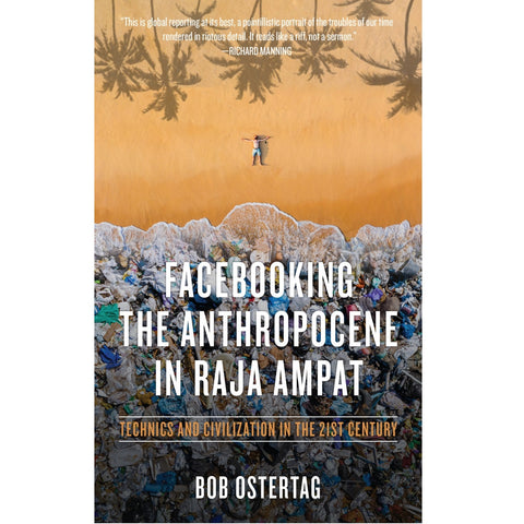 Facebooking the Anthropocene in Raja Ampat: Technics and Civilization in the 21st Century - Book