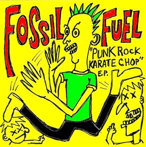 Fossil Fuel "Punk Rock Karate Chop" 7"
