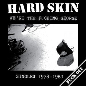 Hard Skin "We're The Fucking George" LP