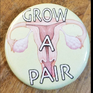 Grow a Pair - 1.25" Button