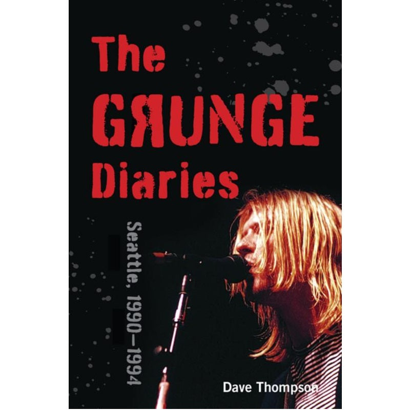 Grunge Diaries, The - Seattle, 1990-1994 - BOOK