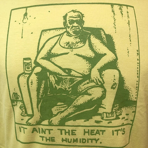 It Ain't the Heat - Shirt