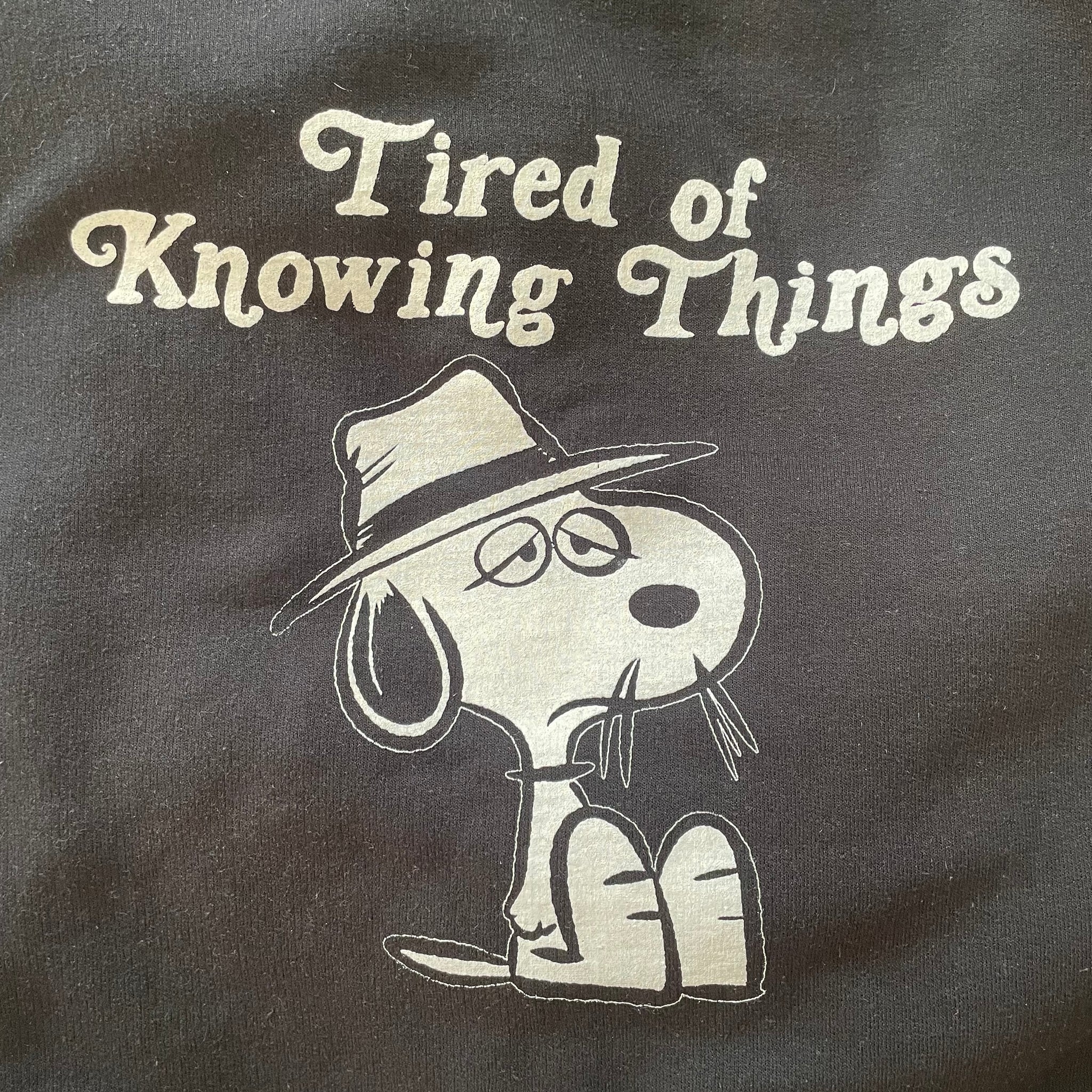 Tired of Knowing Things - Shirt