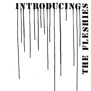 Fleshies “Introducing the Fleshies” LP