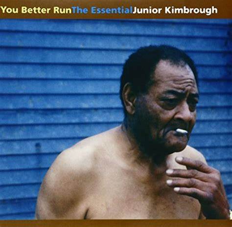 Junior Kimbrough "You Better Run - The Essential" 2xLP