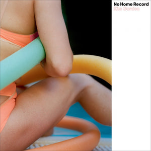 Kim Gordon "No Home Record" LP